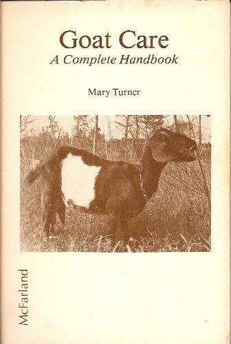 Stock image for Goat Care: a Complete Handbook for sale by janet smith