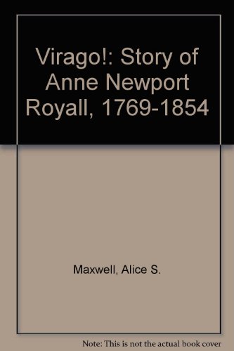 Beispielbild fr Virago! : The Story of Anne Newport Royall (1769-1854) zum Verkauf von Better World Books