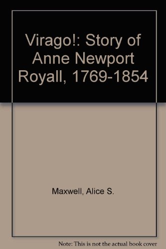 Stock image for Virago!: The story of Anne Newport Royall (1769-1854) for sale by Sequitur Books