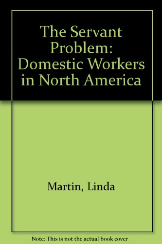 Stock image for The Servant Problem : Domestic Workers in North America for sale by Better World Books