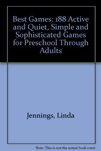 Best Games: 188 Active and Quiet, Simple and Sophisticated, Games for Preschoolers through Adults (9780899501598) by Jennings, Linda; Lamp, Mary L.; Stenberg, Jerome