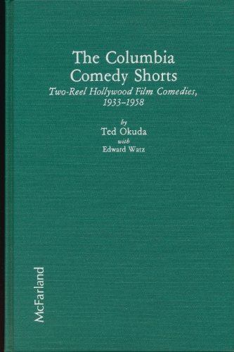 Stock image for The Columbia Comedy Shorts : Two-Reel Hollywood Film Comedies, 1933-1958 for sale by Better World Books