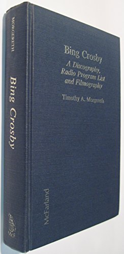 9780899502106: Bing Crosby: A Discography, Radio Program List and Filmography