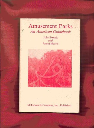 Amusement Parks: An American Guidebook (9780899502120) by Norris, John