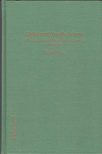Child and Youth Actors: Filmographies of Their Entire Careers, 1914-1985