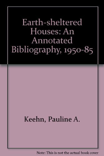 Beispielbild fr Earth-sheltered Houses An Annotated Bibliography, 1950-1985 zum Verkauf von Willis Monie-Books, ABAA