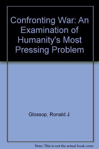 Beispielbild fr Confronting War: An Examination of Humanity's Most Pressing Problem. 2nd Edition zum Verkauf von Bingo Used Books