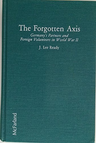 9780899502755: The Forgotten Axis: Germany's Partners and Foreign Volunteers in World War Two