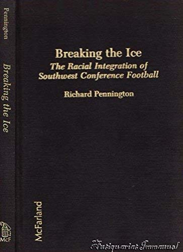 Beispielbild fr Breaking the Ice : The Racial Integration of Southwest Conference Football zum Verkauf von Better World Books
