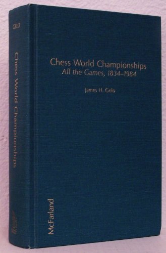 Stock image for Chess World Championships All the Games, 1834-1984 for sale by David's Books