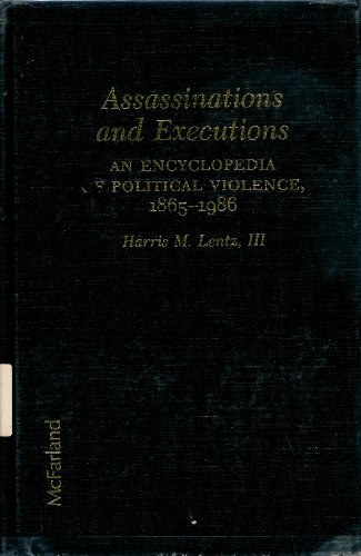 Imagen de archivo de Assassinations and Executions: An Encyclopedia of Political Violence, 1865-1986 a la venta por Bookmarc's