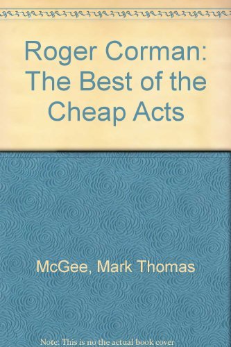 Imagen de archivo de Roger Corman: The Best of the Cheap Acts * a la venta por Memories Lost and Found