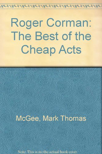 Stock image for Roger Corman: The Best of the Cheap Acts * for sale by Memories Lost and Found