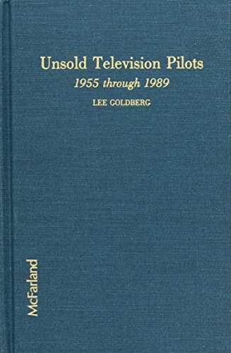 Unsold Television Pilots: 1955 Through 1988 (9780899503738) by Goldberg, Lee