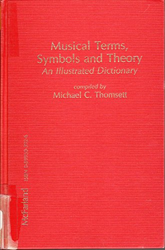 Musical Terms, Symbols, and Theory: An Illustrated Dictionary