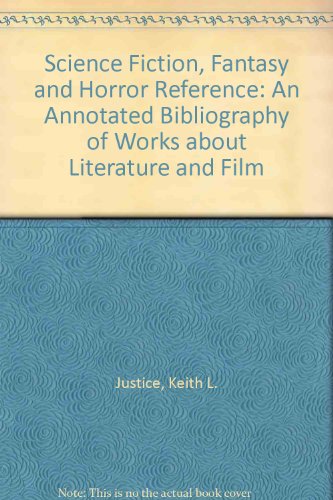 Imagen de archivo de Science Fiction, Fantasy and Horror Reference : An Annotated Bibliography of Works about Literature and Film a la venta por Better World Books