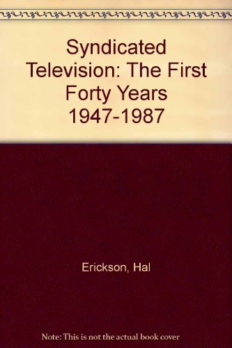 Stock image for Syndicated Television : The First Forty Years, 1947-1987 for sale by Better World Books
