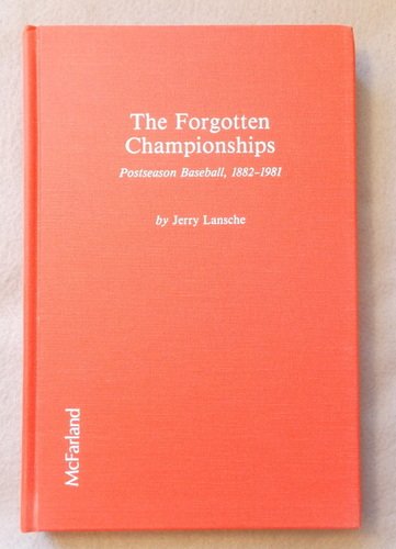 Beispielbild fr The Forgotten Championships Postseason Baseball 1882-1981 zum Verkauf von Willis Monie-Books, ABAA