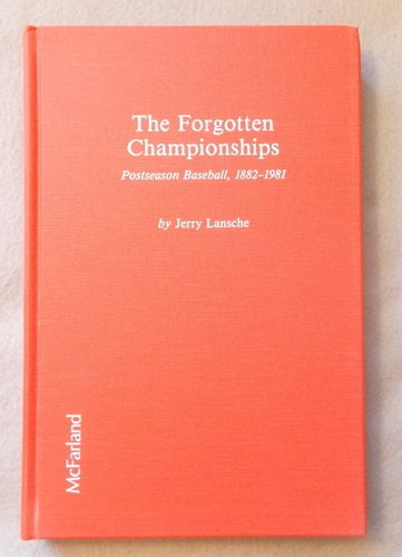Imagen de archivo de The Forgotten Championships: Postseason Baseball, 1882-1981 a la venta por Wonder Book