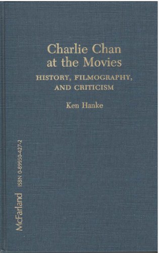 Charlie Chan at the Movies: History, Filmography, and Criticism