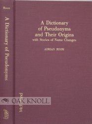 9780899504506: A Dictionary of Pseudonyms and Their Origins, with Stories of Name Changes