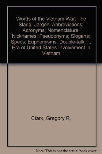 9780899504650: Words of the Vietnam War: The Slang, Jargon, Abbreviations, Acronyms, Nomenclature, Nicknames, Pseudonyms, Slogans, Specs, Euphemisms, Double-Talk,