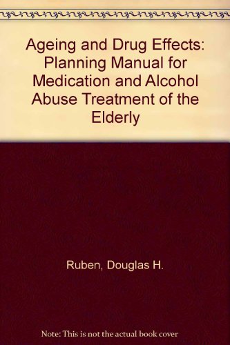 9780899504728: Ageing and Drug Effects: Planning Manual for Medication and Alcohol Abuse Treatment of the Elderly
