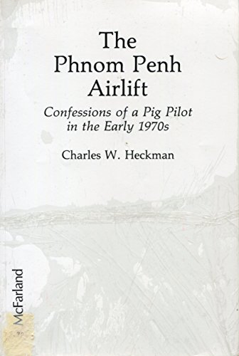 9780899504919: The Phnom Penh Airlift: Confessions of a Pig Pilot in the Early 1970's