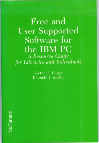 9780899504995: Free and User Supported Software for the I. B. M. Personal Computer: A Resource Guide for Libraries and Individuals