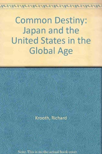 Common Destiny : Japan and the United States in the Global Age