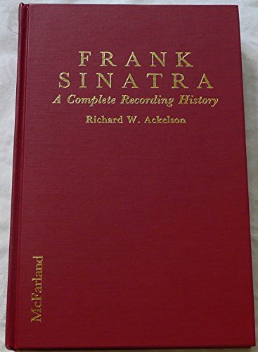 9780899505541: Frank Sinatra: A Complete Recording History of Techniques, Songs, Composers, Lyricists, Arrangers, Sessions and First Issue Albums, 1939-1984: A ... Sessions and First-issue Albums, 1939-84