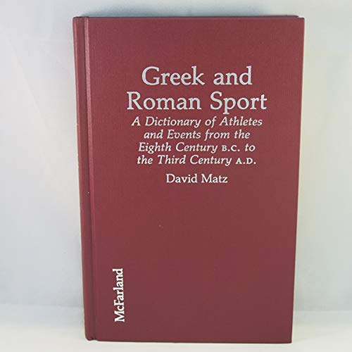 9780899505589: Greek and Roman Sport: A Dictionary of Athletes and Events from Eighth Century B.C. to the Third Century A.D.