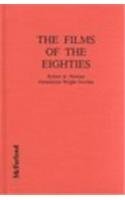 Beispielbild fr The Films of the Eighties: A Complete, Qualitative Filmography to over 3400 Feature-Length English Language Films, Theatrical and Video-Only, Releas zum Verkauf von HPB-Red