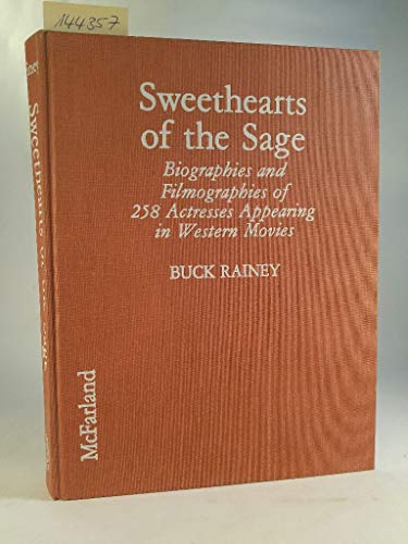 Stock image for Sweethearts of the Sage: Biographies and Filmographies of 258 Actresses Appearing in Western Movies for sale by HPB Inc.