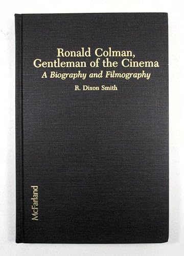 Beispielbild fr Ronald Colman, Gentleman of the Cinema : a Biography and Filmography. zum Verkauf von Librairie Vignes Online