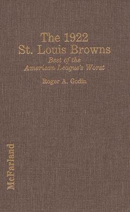 The 1922 St. Louis Browns: Best of the American League's Worst