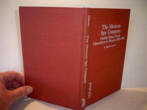 The Mexican Spy Company: United States Covert Operations in Mexico, 1845-1848