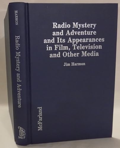 Imagen de archivo de Radio Mystery and Adventure and Its Appearances in Film, Television and Other Media (Signed) a la venta por Berry Hill Book Shop