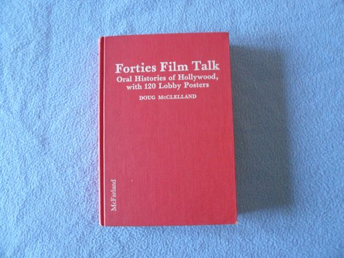 Stock image for Forties Film Talk: Oral Histories of Hollywood, With 120 Lobby Posters for sale by Books of the Smoky Mountains