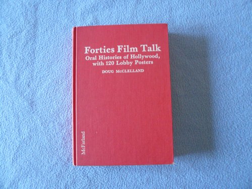 

Forties Film Talk: Oral Histories of Hollywood, With 120 Lobby Posters