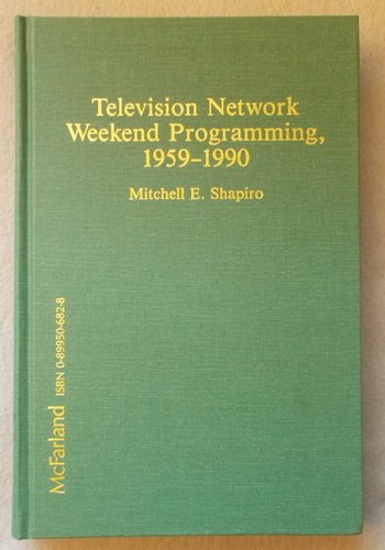 Beispielbild fr Television Network Weekend Programming, 1959-1990 zum Verkauf von Sierra Rose Antiques