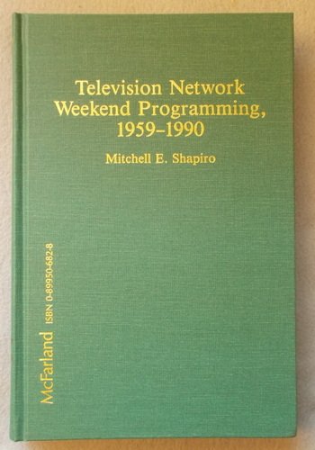 Stock image for Television Network Weekend Programming, 1959-1990 for sale by Sierra Rose Antiques