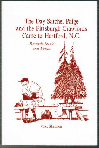 Beispielbild fr The Day Satchel Paige and the Pittsburgh Crawfords Came to Hertford, N.C.: Baseball Stories and Poems zum Verkauf von Books From California