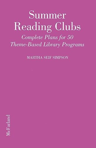 Stock image for Summer Reading Clubs: Complete Plans for 50 Theme-Based Library Programs for sale by Ergodebooks