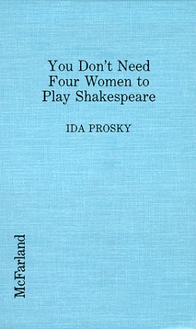 Stock image for You Don't Need Four Women to Play Shakespeare : Bias in Contemporary American Theater for sale by Better World Books: West