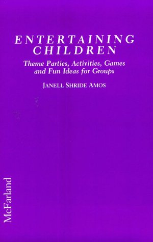 Stock image for Entertaining Children: Theme Parties, Activities, Games and Fun Ideas for Groups for sale by Library House Internet Sales