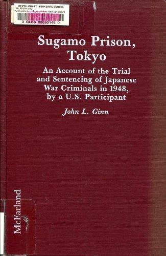 Stock image for Sugamo Prison, Tokyo: An Account of the Trial and Sentencing of Japanese War Criminals in 1948, by a U.S. Participant for sale by Kisselburg Military Books