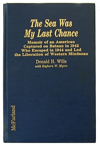 Stock image for The Sea Was My Last Chance: Memoir of an American Captured on Bataan in 1942 Who Escaped in 1944 and Led the Liberation for sale by Kisselburg Military Books