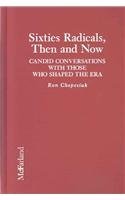 Beispielbild fr Sixties Radicals, Then and Now : Candid Conversations with Those Who Shaped the Era zum Verkauf von Better World Books