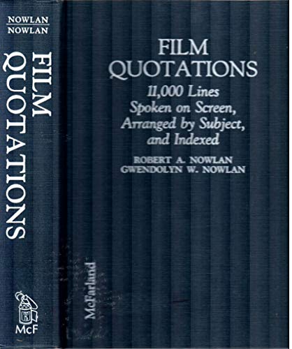 Stock image for Film Quotations : 11,000 Lines Spoken on Screen, Arranged by Subject, and Indexed for sale by Better World Books